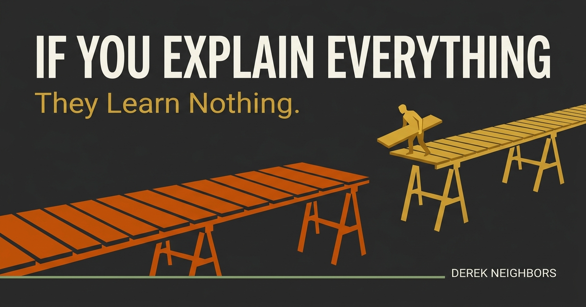 If You Explain Everything, They Learn Nothing