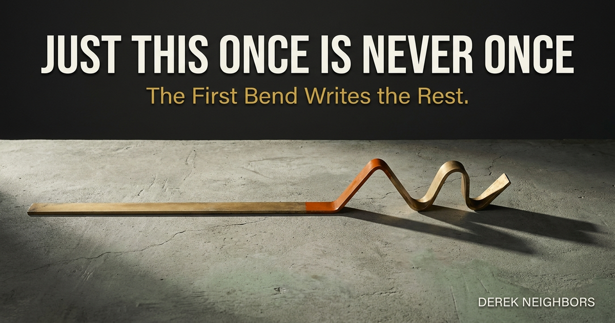 Just This Once Is Never Once