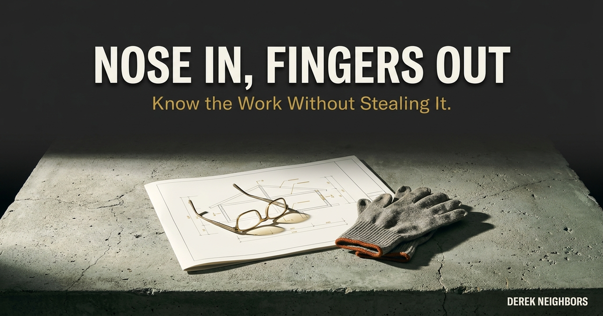 Nose In, Fingers Out. Know the Work Without Stealing It.