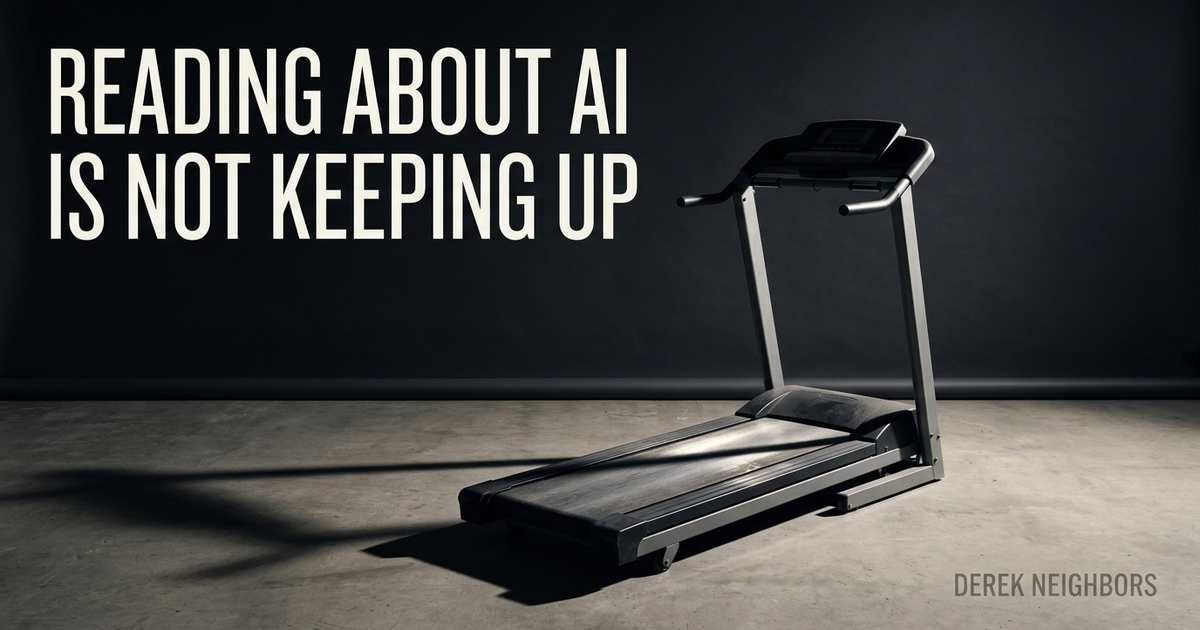 Reading About AI Is Not Keeping Up