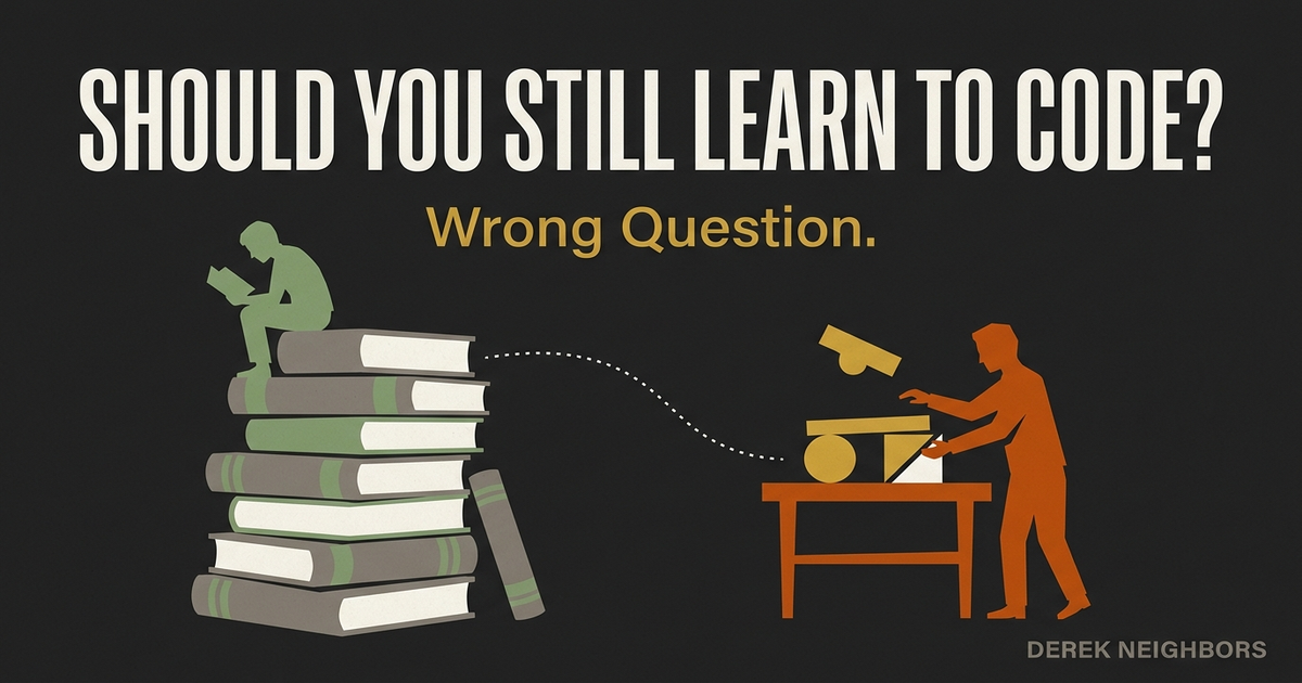 Should You Still Learn to Code? Wrong Question.