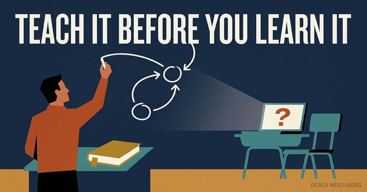 Teach It Before You Learn It