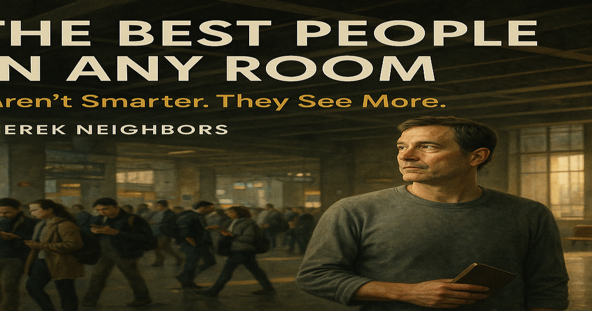 The Best People in Any Room Aren't Smarter. They See More.
