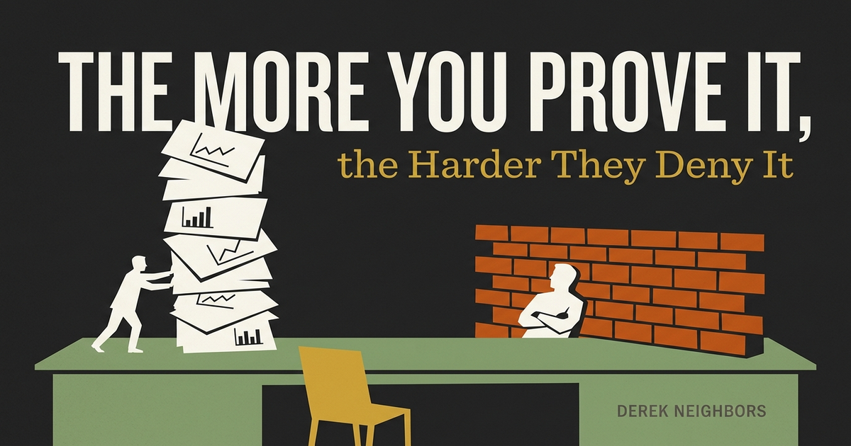 The More You Prove It, the Harder They Deny It