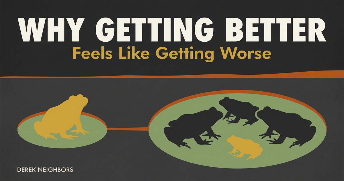Why Getting Better Feels Like Getting Worse