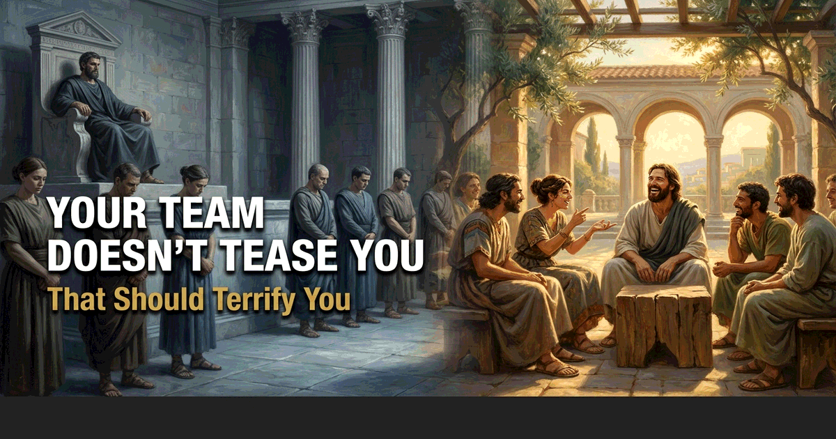 Your Team Doesn't Tease You. That Should Terrify You.